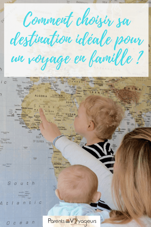 Comment choisir sa destination idéale pour un voyage en famille ?