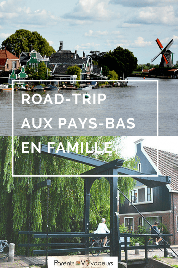 ROAD-TRIP AUX PAYS-BAS EN FAMILLE