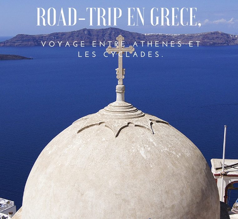 Road-trip en Grèce 15 jours, notre voyage entre Athènes et les Cyclades