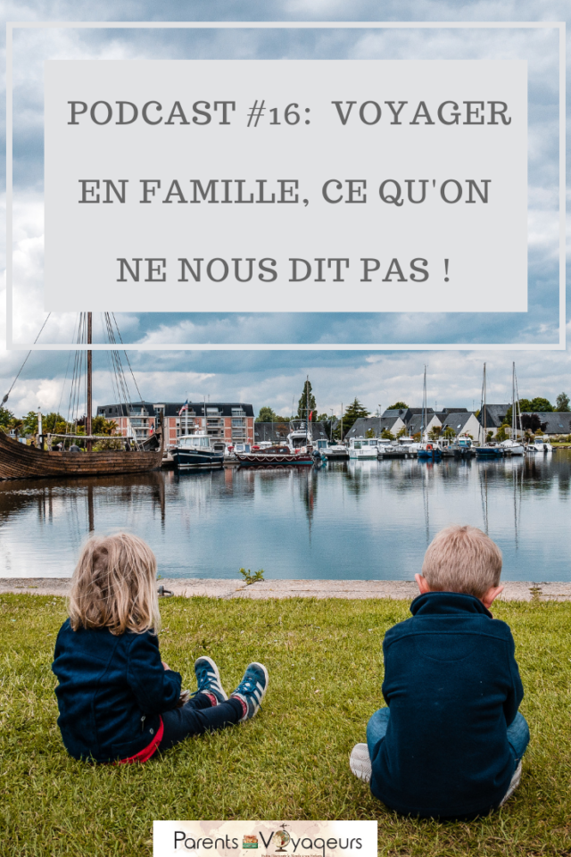 Podcast #16:  Voyager en famille, ce qu'on ne nous dit pas !