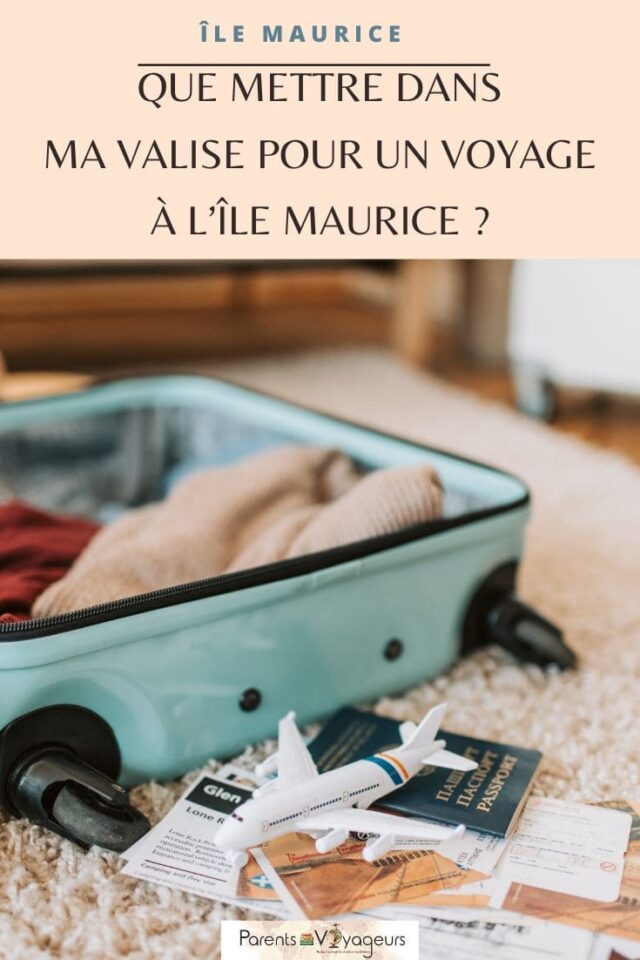 valise pour lile Maurice 3 Parents-voyageurs-Blog & podcast